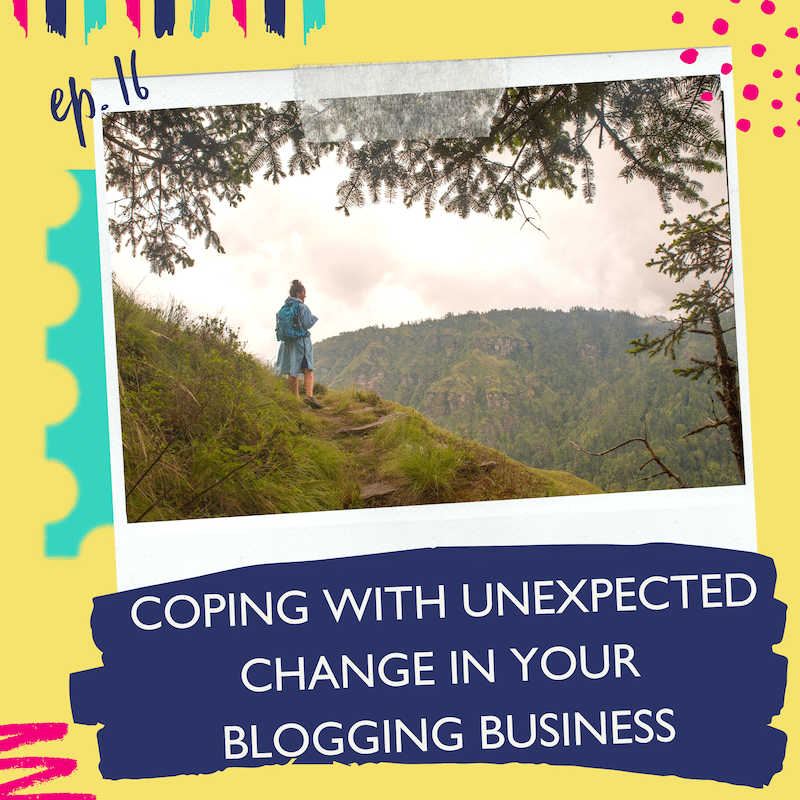 coping with unexpected change in your blogging business