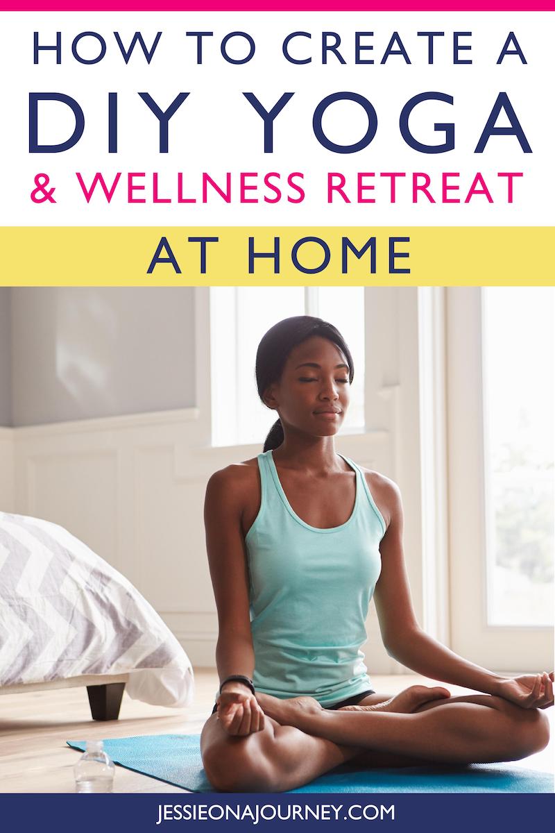 How To Create A DIY Yoga & Wellness Retreat At Home