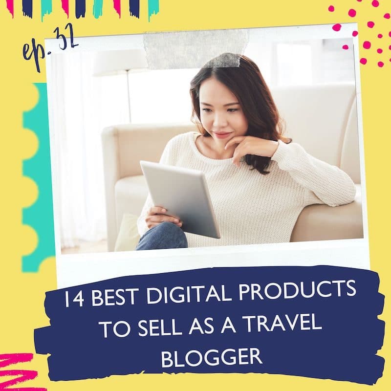 Best Digital Products To Sell As A Travel Blogger