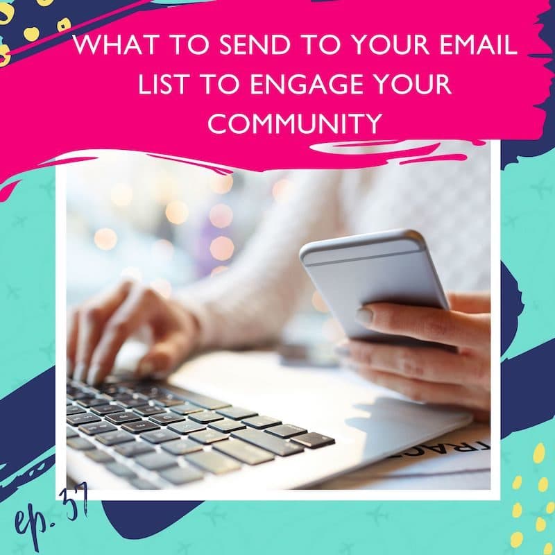 What To Send To Your Email List To Engage Your Community 