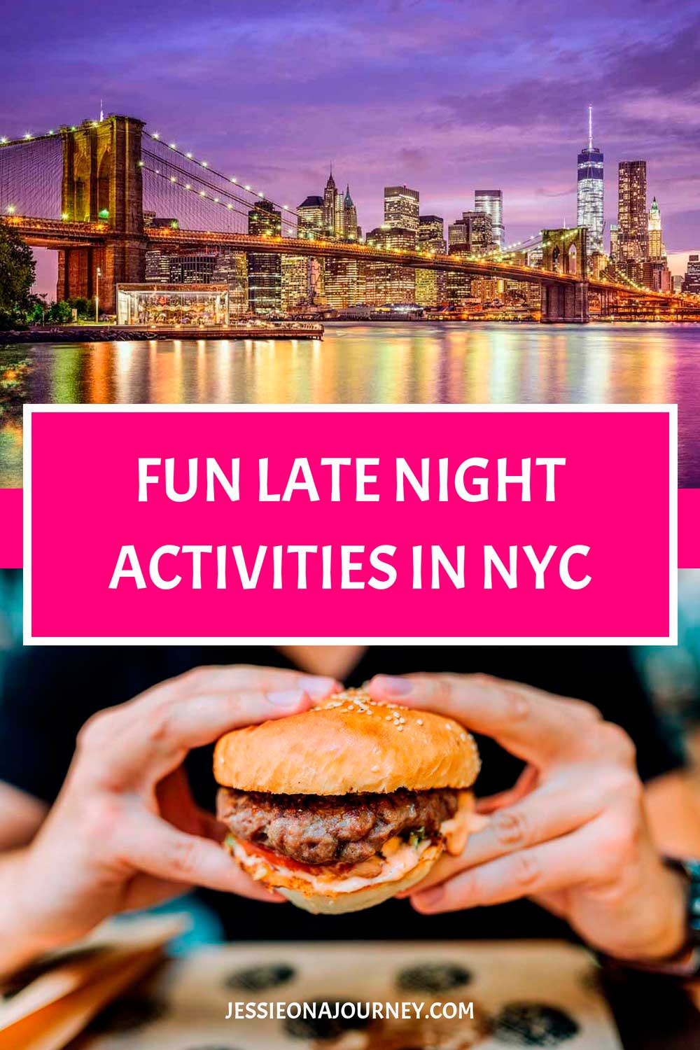 Pinterest pin featuring the Brooklyn Bridge and Manhattan skyline at night above a close-up of a cheeseburger, with text reading โFun Late Night Activities In NYC.โ