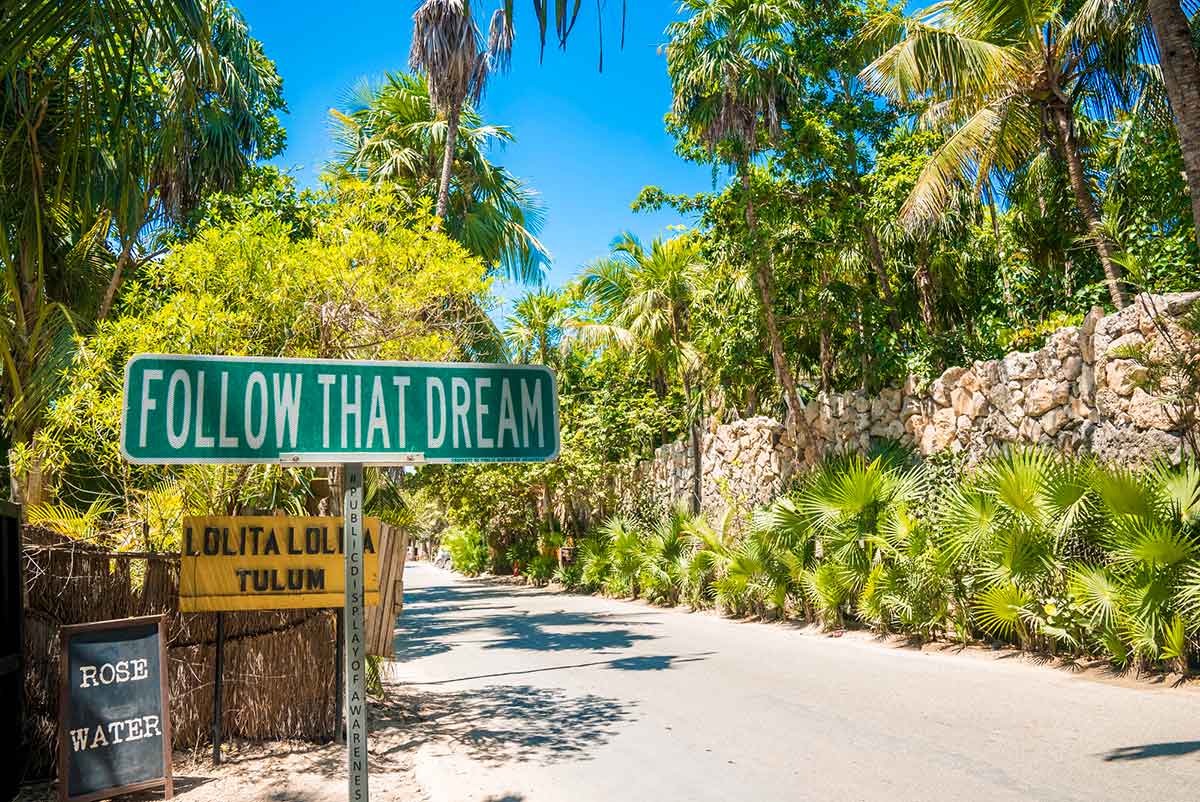 Follow that dream sign next to the Lolita shop in Tulum, Mexico.