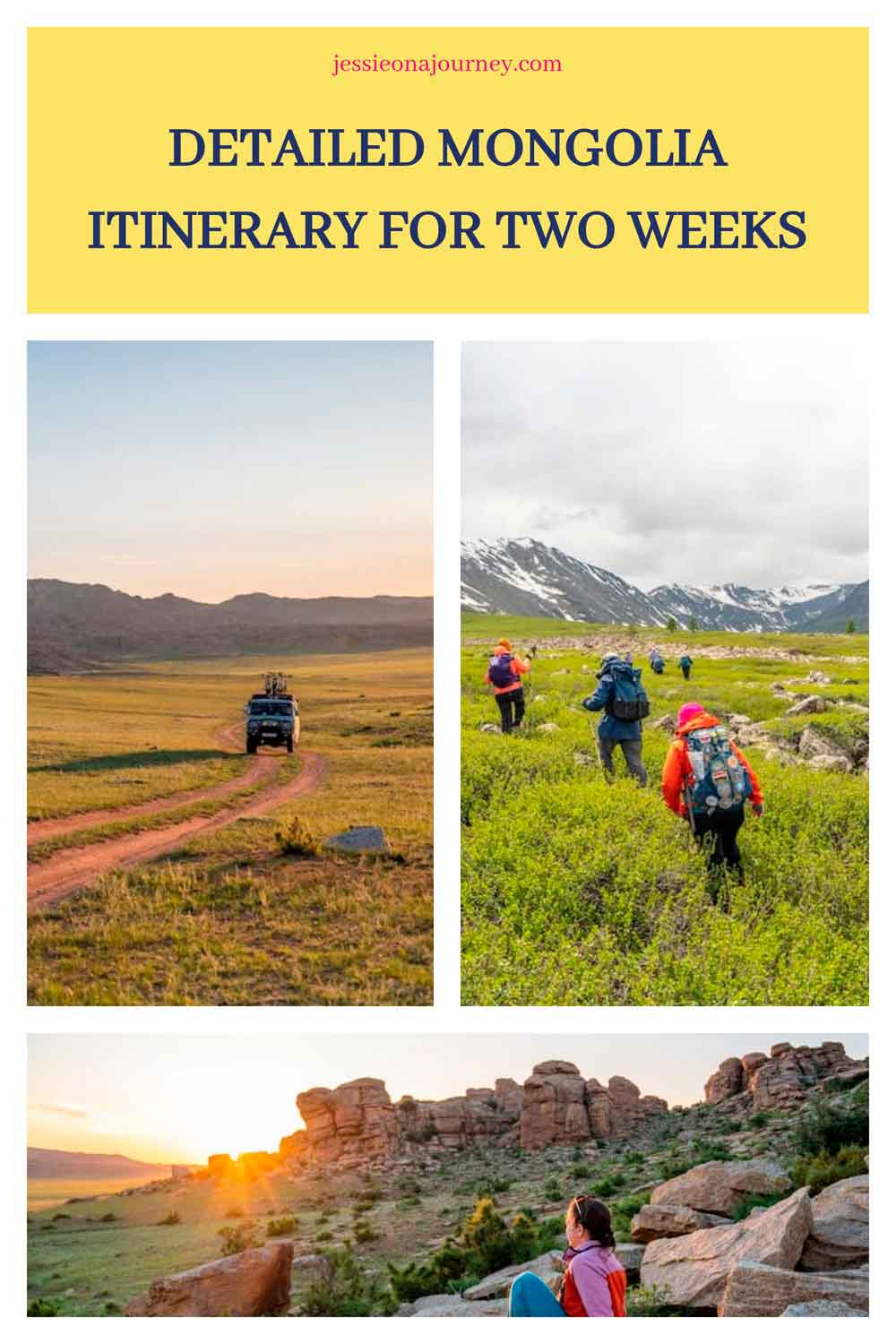 Pinterest-style graphic titled “Detailed Mongolia Itinerary for Two Weeks” from Jessie on a Journey. The collage features a 4x4 vehicle driving across Mongolia’s open grasslands, hikers trekking through a mountain valley with snow-capped peaks, and a traveler sitting among rocky formations at sunset. A yellow header with the article title appears at the top.