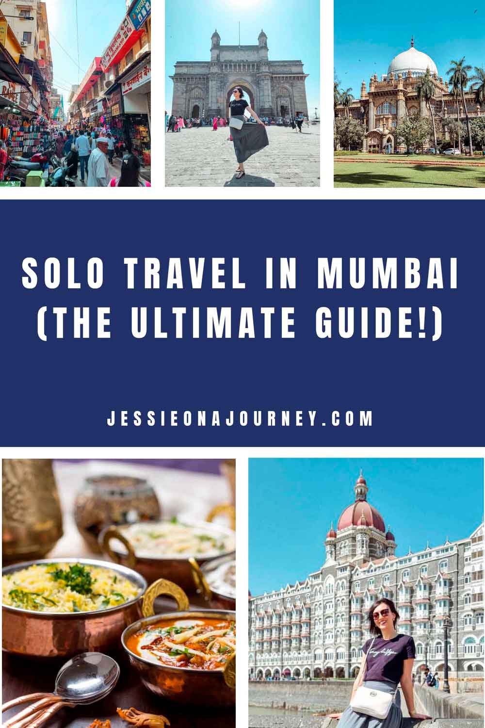 Pinterest-style graphic for an article titled โSolo Travel in Mumbai (The Ultimate Guide!).โ The collage features a bustling Mumbai market, the Gateway of India, historic architecture, traditional Indian cuisine, and a solo traveler posing in front of the Taj Mahal Palace Hotel, highlighting the city's top attractions and experiences for solo travelers.