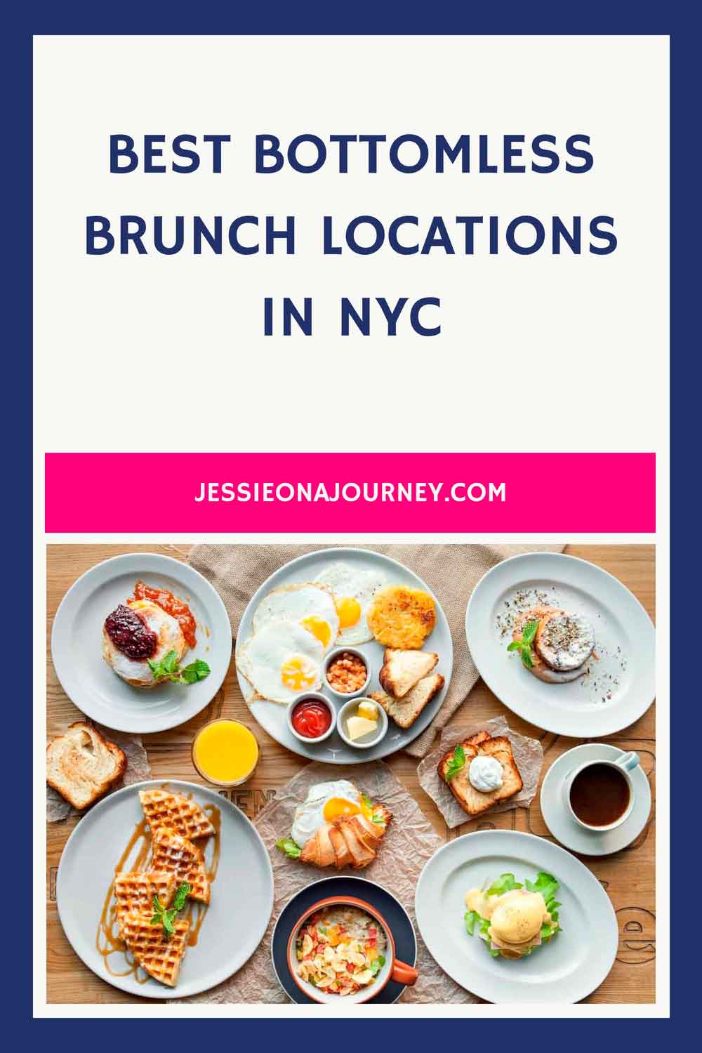 Pinterest-style graphic titled โBest Bottomless Brunch Locations in NYCโ from Jessie on a Journey. The design features a navy blue border, a pink banner with the website name, and an overhead photo of a brunch spread including waffles, eggs, toast, pastries, coffee, and orange juice arranged on a wooden table.