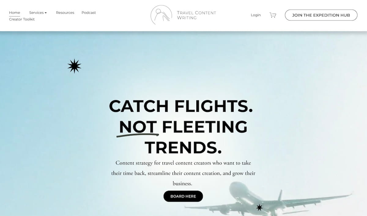 A screenshot of the Travel Content Writing homepage by Laura Haley. The website navigation menu features links to Home, Services, Resources, Podcast, and Creator Toolkit, alongside a "Login" button, a shopping cart icon, and a prominent "JOIN THE EXPEDITION HUB" button. The main header section displays a light blue sky gradient background featuring the front of an airplane in flight. The bold central text reads, "CATCH FLIGHTS. NOT FLEETING TRENDS." Subtext below states, "Content strategy for travel content creators who want to take their time back, streamline their content creation, and grow their business," positioned directly above a black oval button that reads "BOARD HERE."