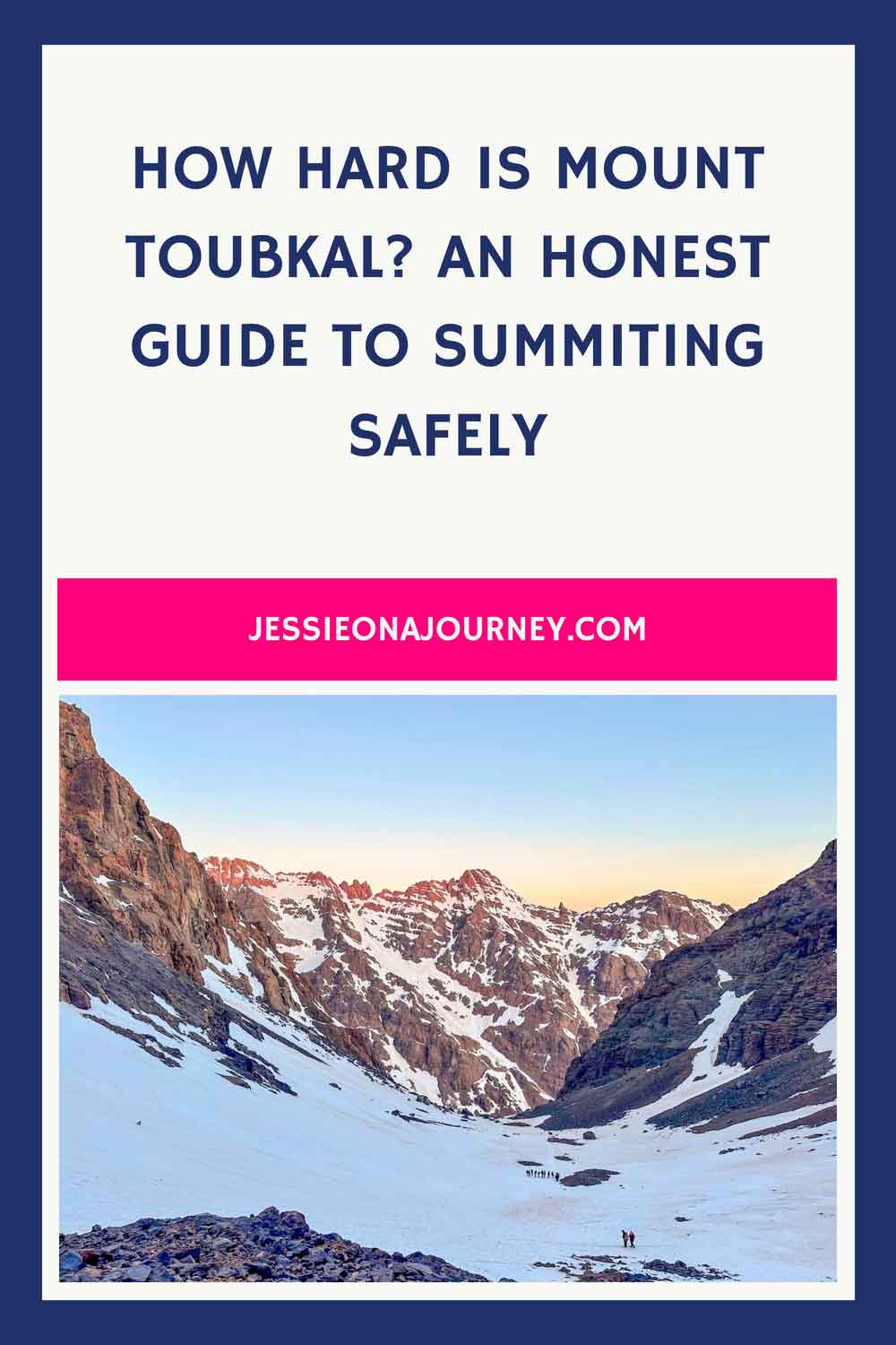 Pinterest graphic titled "How Hard Is Mount Toubkal? An Honest Guide To Summiting Safely" featuring a panoramic view of the snowy Mount Toubkal valley in Morocco with rugged peaks and hikers visible in the distance.