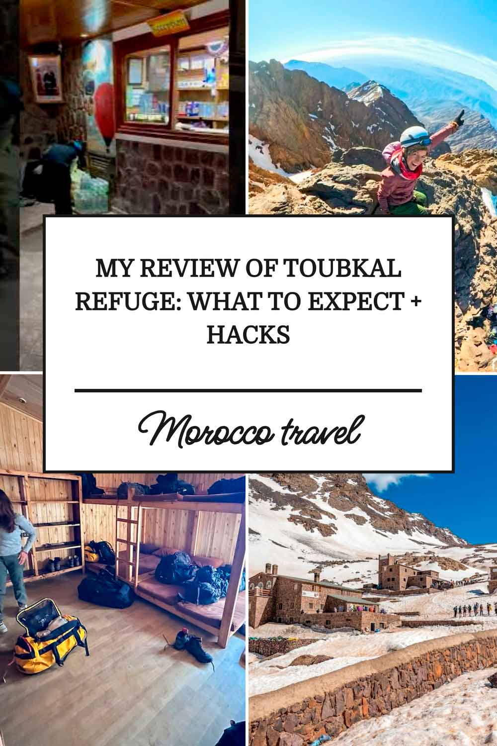 Collage promoting a Morocco travel guide about the Toubkal Refuge, featuring the refuge reception area, a hiker on a rocky mountain summit, a dormitory with bunk beds, and the snow-covered Toubkal Refuge. Center text reads: "My Review of Toubkal Refuge: What To Expect + Hacks โ Morocco Travel."