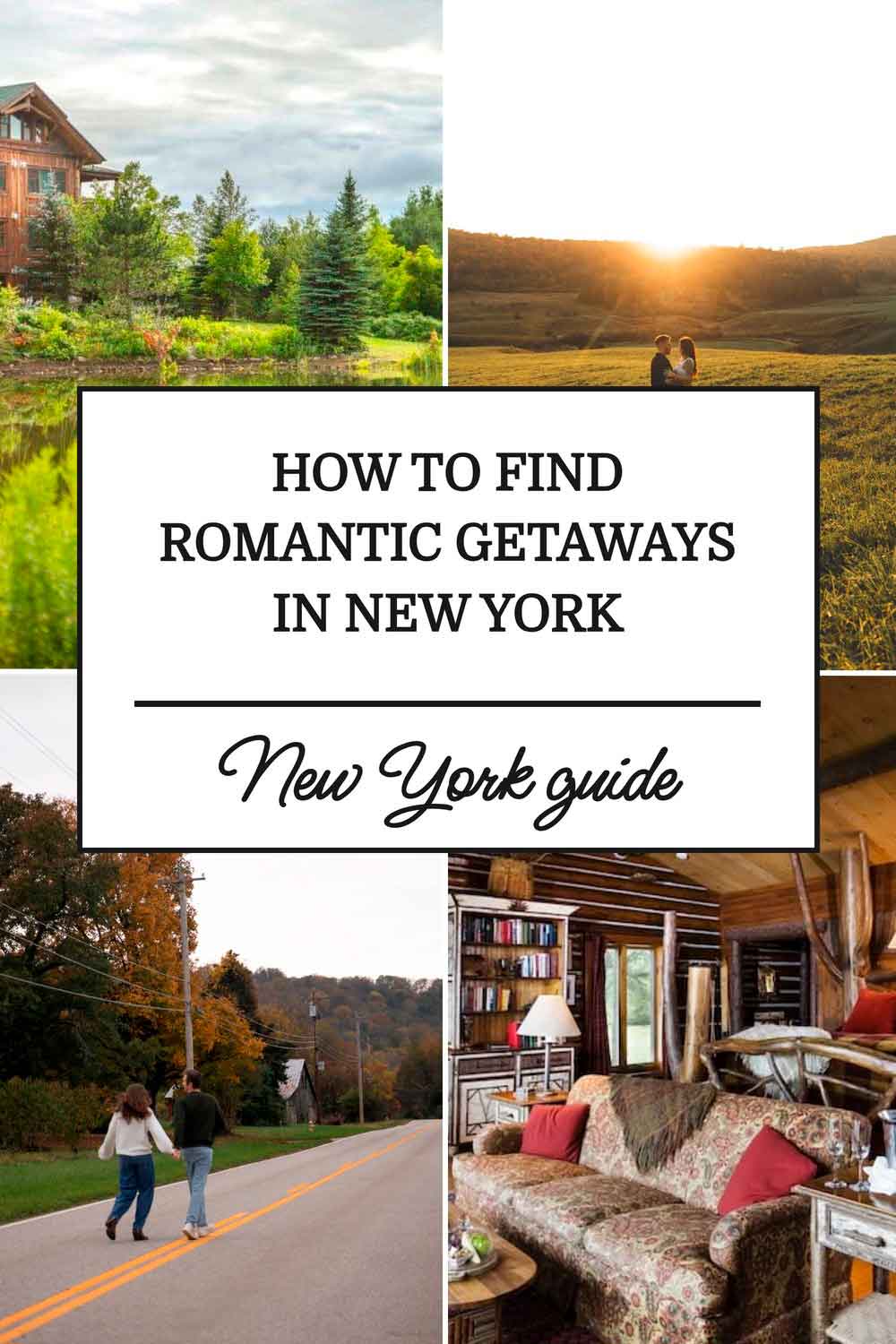 Pinterest graphic titled “How to Find Romantic Getaways in New York,” featuring a cosy log cabin, a couple enjoying a scenic countryside sunset, a couple walking along a rural road, and a rustic cabin interior.