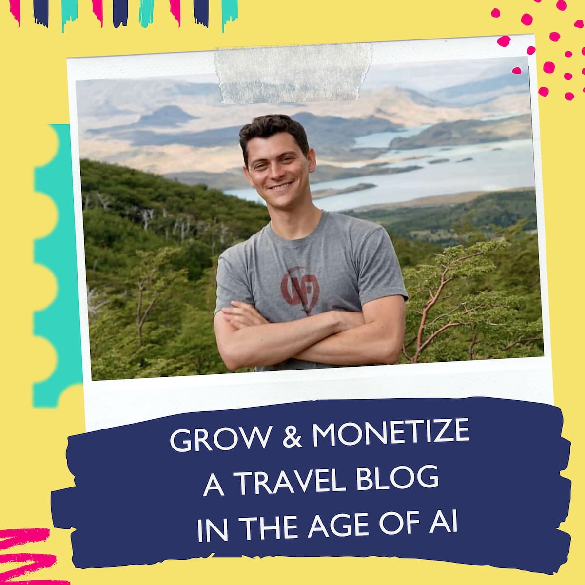 Podcast cover for The Profitable Travel Blogger Podcast: a smiling man with dark hair and a gray T-shirt, arms crossed, in front of green hills and a lake. Text reads “Grow & Monetize a Travel Blog in the Age of AI."